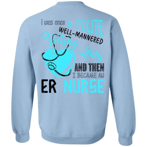 Being A Nurse T Shirt, I Became An ER Nurse Sweatshirt