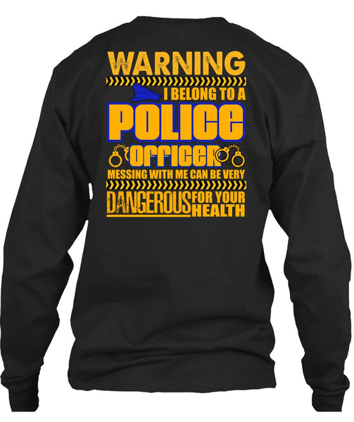 I Belong To A Police Officer T Shirt, Dangerous For Your Health T Shirt