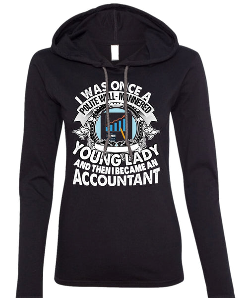 I Became An Accountant T Shirt, Young Lady T Shirt (Anvil Ladies Ringspun Hooded)