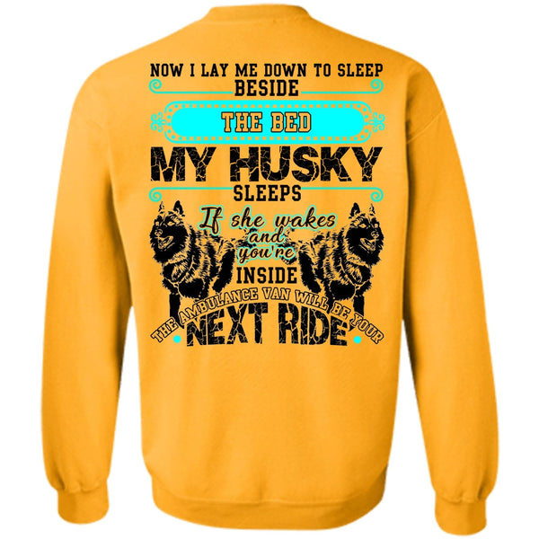 I Love Husky T Shirt, The Bed My Husky Sweatshirt