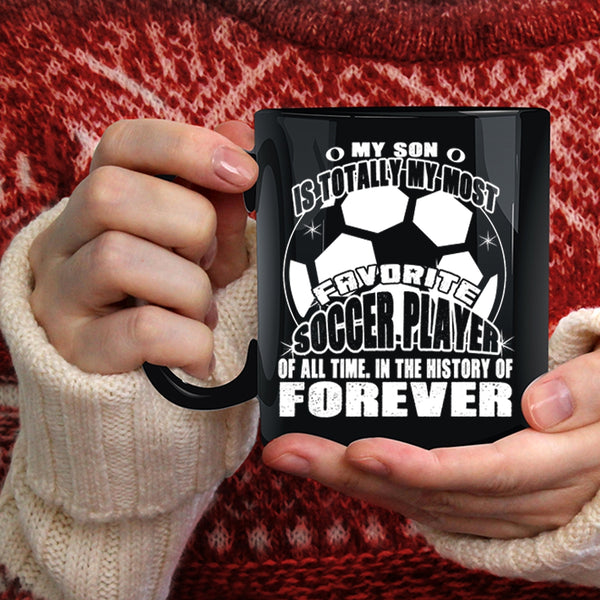 My Son Is My Most Favorite Soccer Player Coffee Mug, I Love My Son Coffee Cup