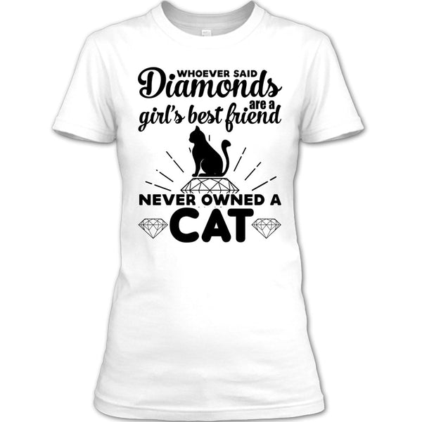 Girl's Best Friend Never Owned A Cat T Shirt, I Love My Cat T Shirt