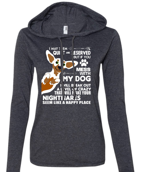 You Mess With My Dog T Shirt, Pets T Shirt, I Will Break Out A Level Of Crazy T Shirt (Anvil Ladies Ringspun Hooded)