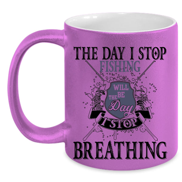 I Stop Breathing Coffee Mug, I Stop Fishing Accent Mug