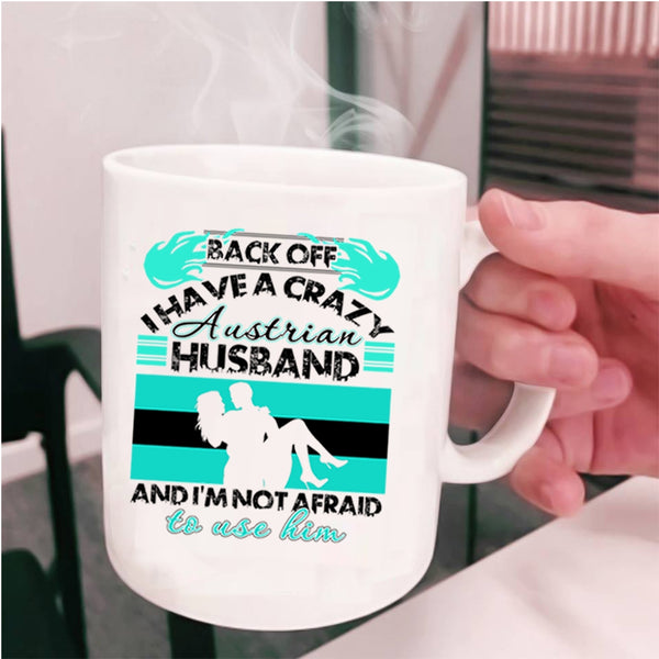 Cool Austrian Husband Coffee Mug, I Have A Crazy Austrian Husband Cup