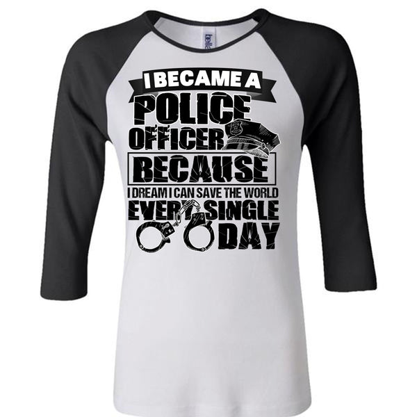 I Became A Police Officer T Shirt, I Love Police T Shirt, Awesome T-Shirts