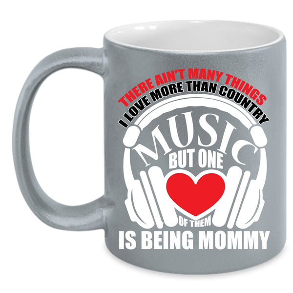 I Love Country Music Coffee Mug, Being Mommy Coffee Cup