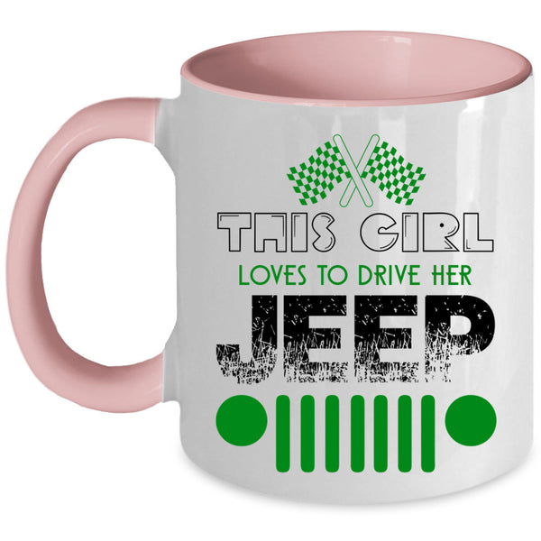 Cute Girls Coffee Mug, This Girl Loves To Drive Her Jeep Accent Mug
