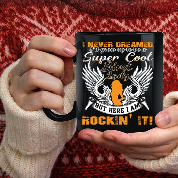 I'd Grow Up To Be A Cool Bird Lady Coffee Mug, Cool Bird Lady Coffee Cup