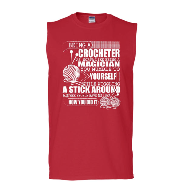 Being A Crocheter T Shirt, Like Being A Magician T Shirt, Cool T Shirt (Men's Cotton Sleeveless)