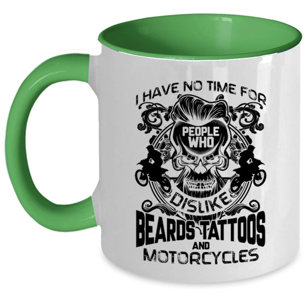 Who Dislike Beards Tattoos And Motorcycles Coffee Mug, I Have No Time For People Accent Mug