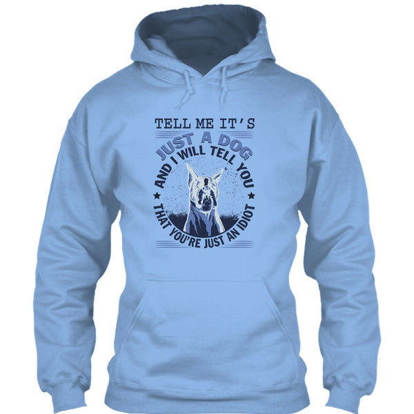 Tell MeIt's Just A Dog T Shirt, Coolest Dog Lover T Shirt