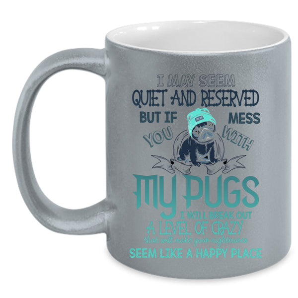 Gift For Pug Lovers Coffee Mug, Don't Mess With My Pugs Accent Mug