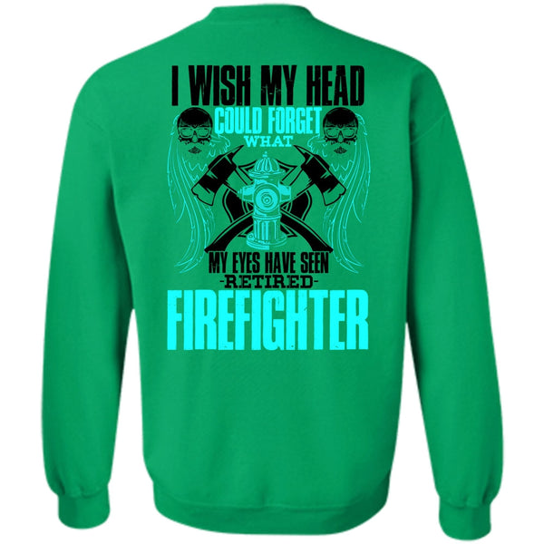 I Love Firefighter T Shirt, Seen Retired Firefighter Sweatshirt