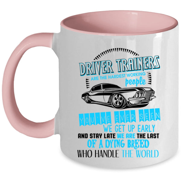 Funny Driver Coffee Mug, Driver Trainers Are The Hardest Working Accent Mug