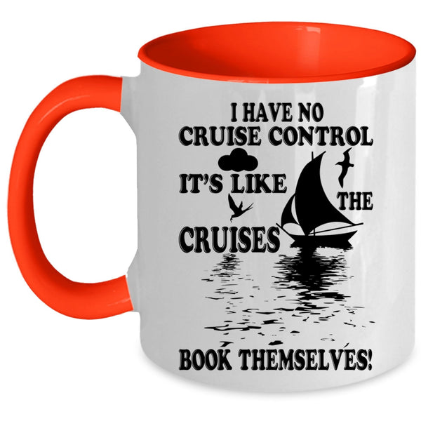 It's Like The Cruises Book Themselves Coffee Mug, I Have No Cruise Control Accent Mug