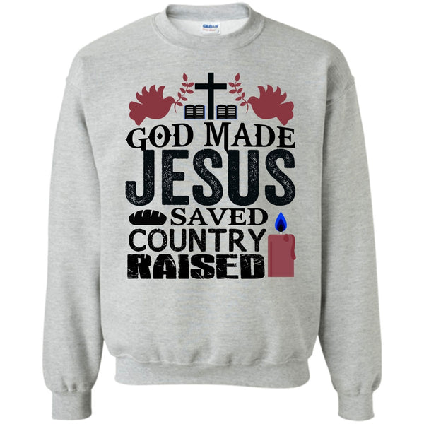 I Love My Country T Shirt, God Made Jesus Sweatshirt