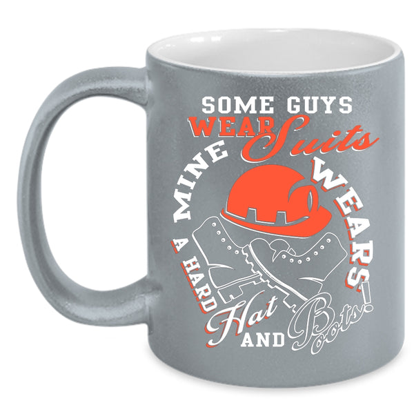 My Guy Coffee Mug, Mine Wears A Hard Hat And Boots Coffee Cup