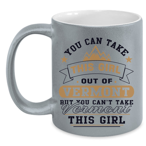 Cool Girls Coffee Mug, You Can't Take Vermont This Girl Accent Mug