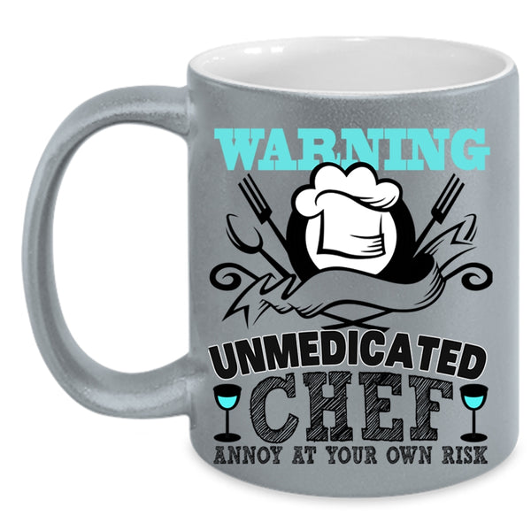 Cool Chef Coffee Mug, Warning Unmedicated Chef Accent Mug