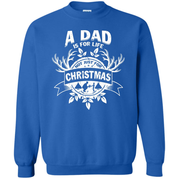 Not Just For Christmas T Shirt, Gift For Dad Sweatshirt