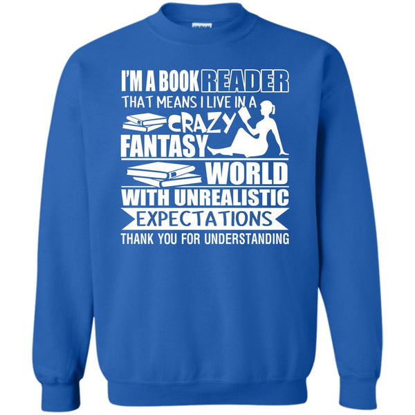 I Live In A Crazy Fantasy T Shirt, Coolest Book Reader Sweatshirt