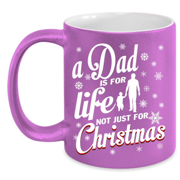 A Dad Is For Life Coffee Mug, Just For Christmas Coffee Cup
