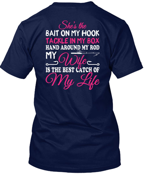 The Best Catch Of My Life T Shirt, Hand Around My Rod T Shirt