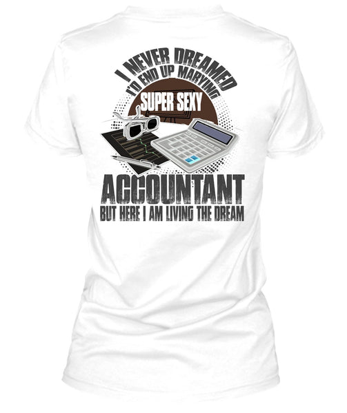 I'd End Up Marrying Accountant T Shirt, I Love Accountant T Shirt