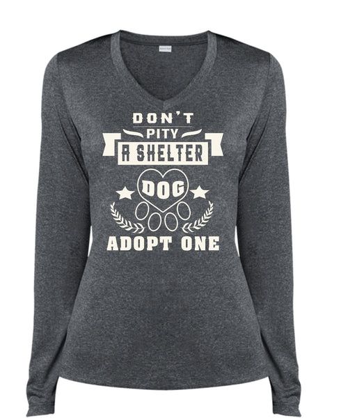 Don't Pity A Shelter Dog Adopt One T Shirt, My Favorite T Shirt (Ladies LS Heather V-Neck)