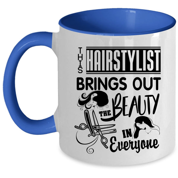 Cute Coffee Mug, This Hairstylist Brings Out The Beauty Accent Mug