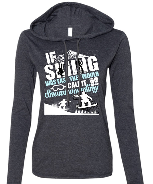 If Skiing Was Easy T Shirt, Snowboarding T Shirt (Anvil Ladies Ringspun Hooded)