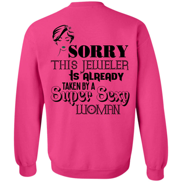 Being A Jeweler T Shirt, Sorry This Jeweler Is Already Taken By A Woman Sweatshirt