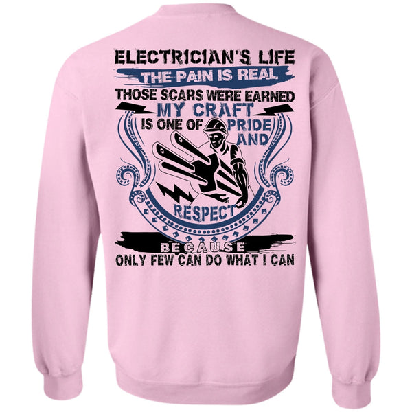 I Love Electrician T Shirt, Electrician's Life The Pain Is Real Sweatshirt