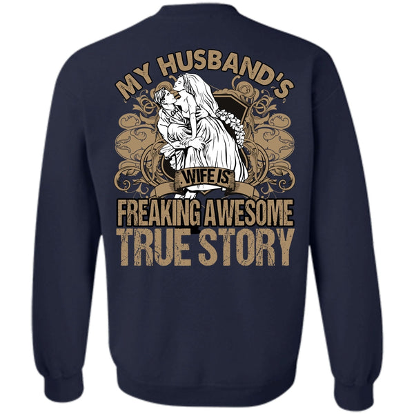 Freaking Awesome True Story T Shirt, I Love Husband Sweatshirt