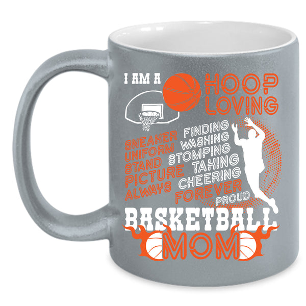 I Am A Hoop Loving Coffee Mug, Proud Basketball Mom Coffee Cup