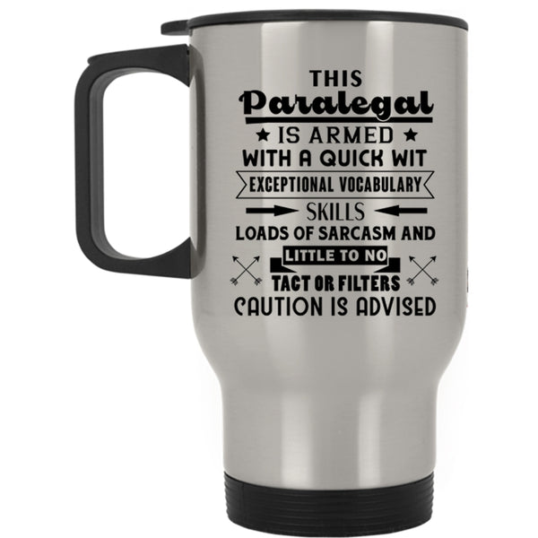 Cool Paralegal Travel Mug, This Paralegal Is Armed With A Quick  Mug