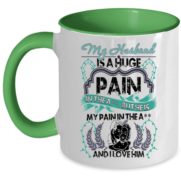 I Love Him Coffee Mug, My Husband Is A Huge pain Accent Mug