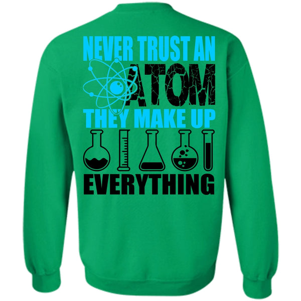 I Love Scientist T Shirt, Never Trust An Atom Sweatshirt