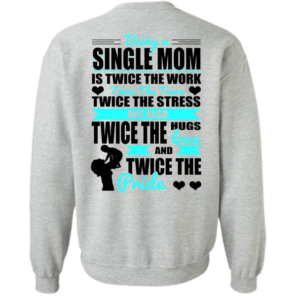 I Love Mom T Shirt, Being A Single Mom Sweatshirt