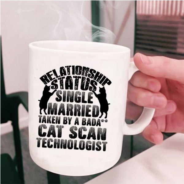 Taken By A Cat Scan Technologist Coffee Mug, Relationship Status Cup