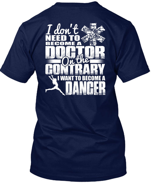 I Want To Become A Dancer T Shirt, Become A Doctor T Shirt