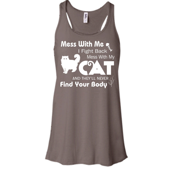 Mess With My Cat And They'll Never Find Your Body Shirt, Cat Shirt