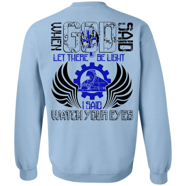 I Love Welding T Shirt, I Said Watch Your Eyes Sweatshirt