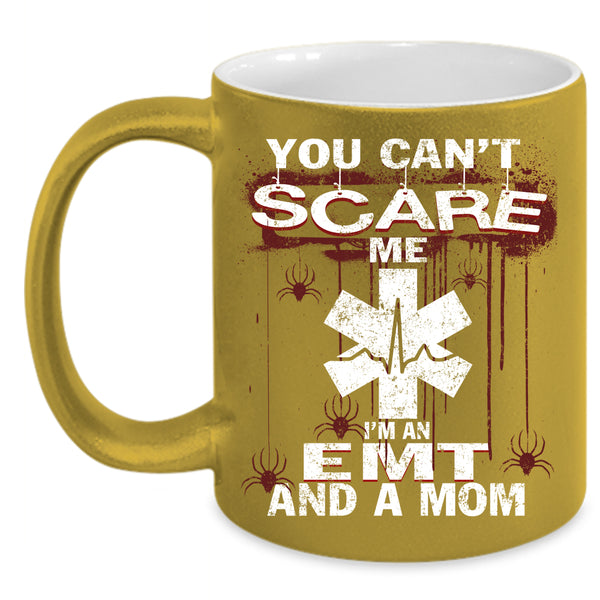 You Can't Scare Me Coffee Mug, I'm An EMT And A Mom Coffee Cup