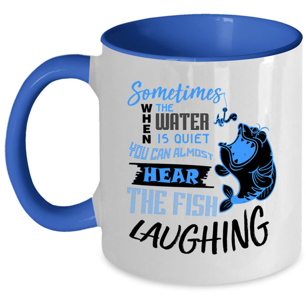 Funny Fishing Coffee Mug, You Can Hear The Fish Laughing Accent Mug