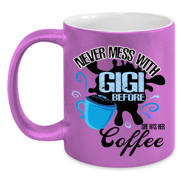 She Has Her Coffee Coffee Mug, Never Mess With Gigi Accent Mug