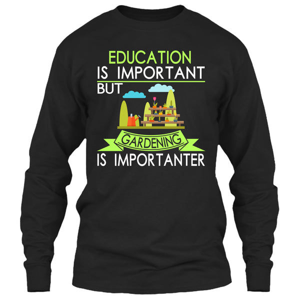 Education Is Important But Gardening Is Importanter T Shirt, I Am A Coolest Gardener T Shirt