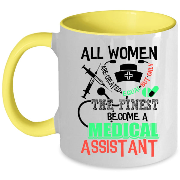 Cool Lady Coffee Mug, Only The Finest Become A Medical Assistant Accent Mug