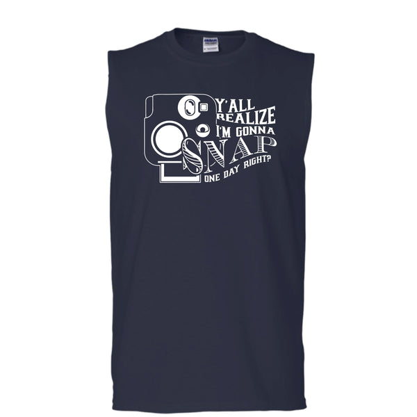 Y'all Realize T Shirt, I'm Gonna Snap One Day Right? Tank Top (Men's Cotton Sleeveless)